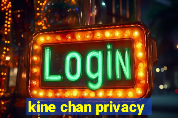 kine chan privacy